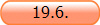 19.6.