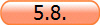 5.8.